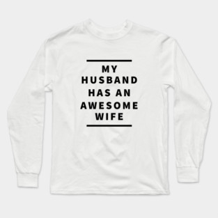 My husband has an awesome wife Long Sleeve T-Shirt