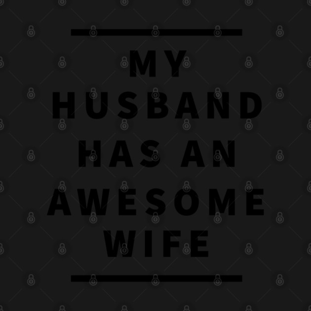 My husband has an awesome wife by Tshirtiz
