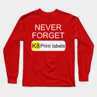 Never Forget K8 Print Labels Button Front End Long Sleeve T-Shirt