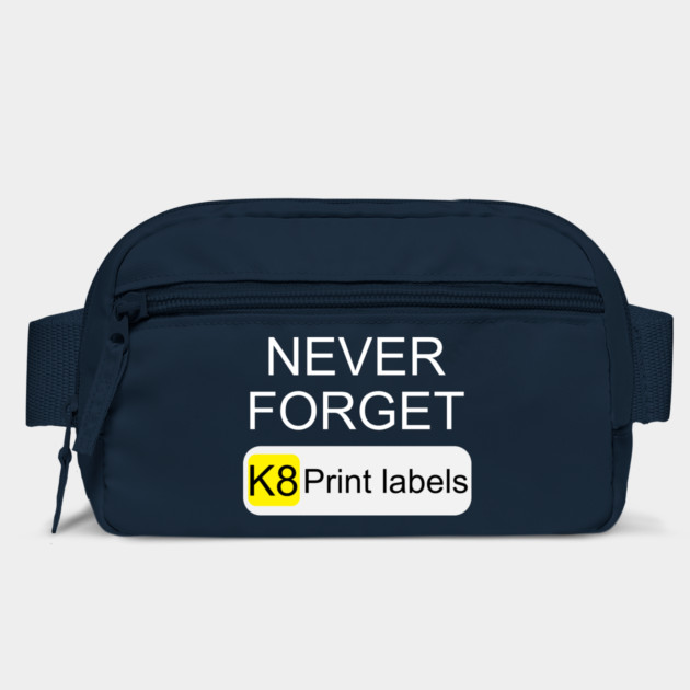 Never Forget K8 Print Labels Button Front End by belownormal