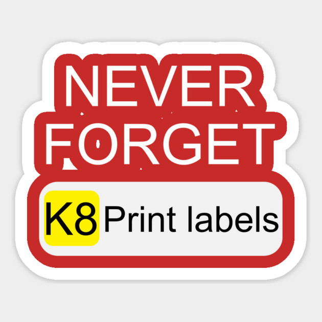 Never Forget K8 Print Labels Button Front End Magnet by belownormal