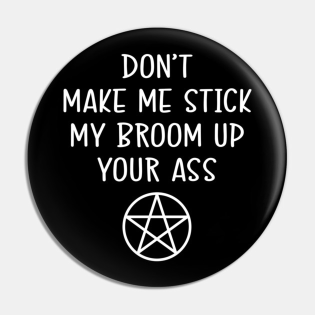 Don't Make Me Funny Cheeky Witch® Pin by Cheeky Witch