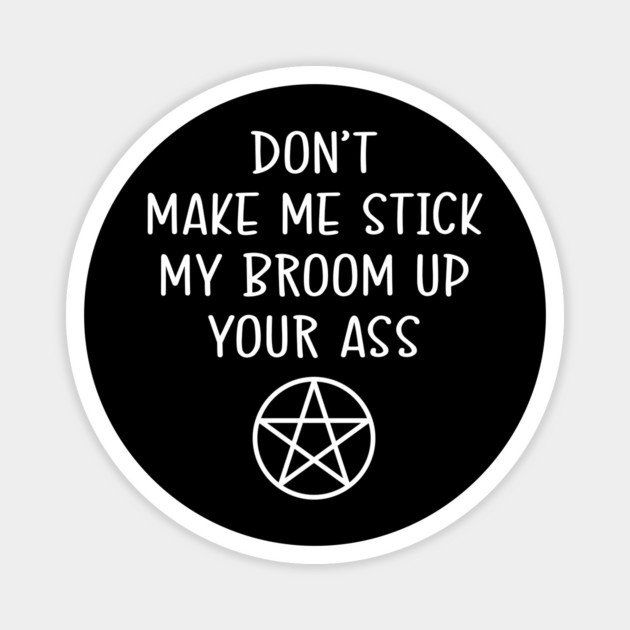 Don't Make Me Funny Cheeky Witch® Magnet by Cheeky Witch