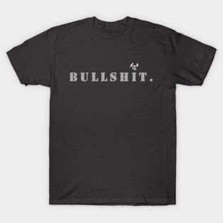 BULLSHIT T-Shirt