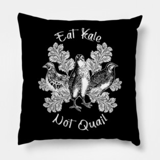 Eat Kale Not Quail Pillow