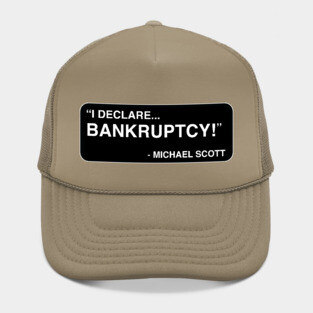 "I declare... BANKRUPTCY!" - Michael Scott Hat