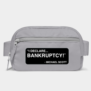 "I declare... BANKRUPTCY!" - Michael Scott Bag