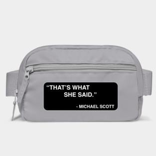 "That's what she said." - Michael Scott Bag
