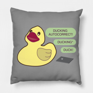 Ducking autocorrect Pillow