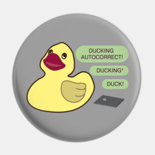 Ducking autocorrect Pin