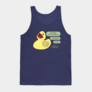 Ducking autocorrect Tank Top