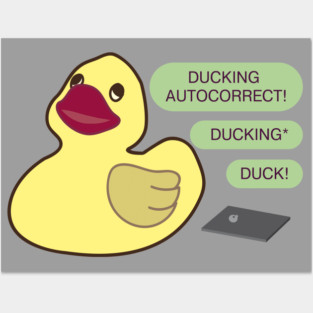 Ducking autocorrect Posters and Art
