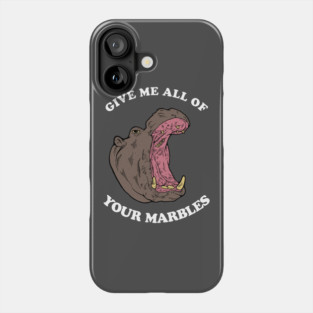 Give Me All Of Your Marbles Phone Case