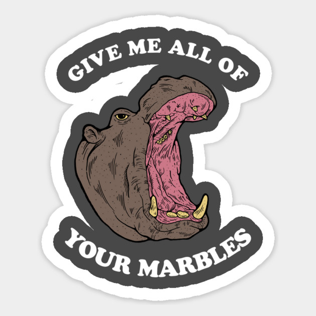 Give Me All Of Your Marbles Magnet by dumbshirts