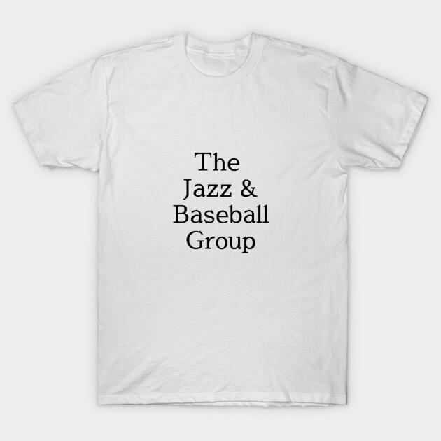 The Jazz & Bassball Group for Men of a Certain Age T-Shirt by Speakeasily