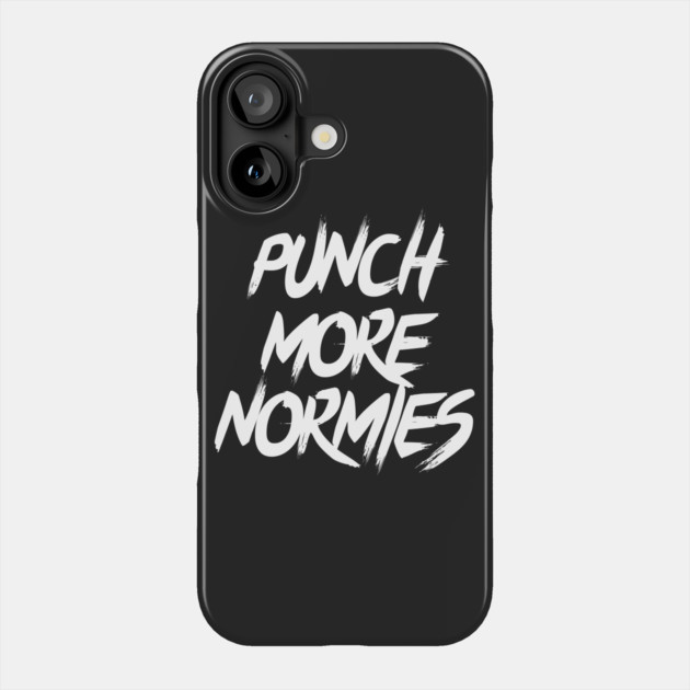 Punch More Normies Phone Case by dumbshirts