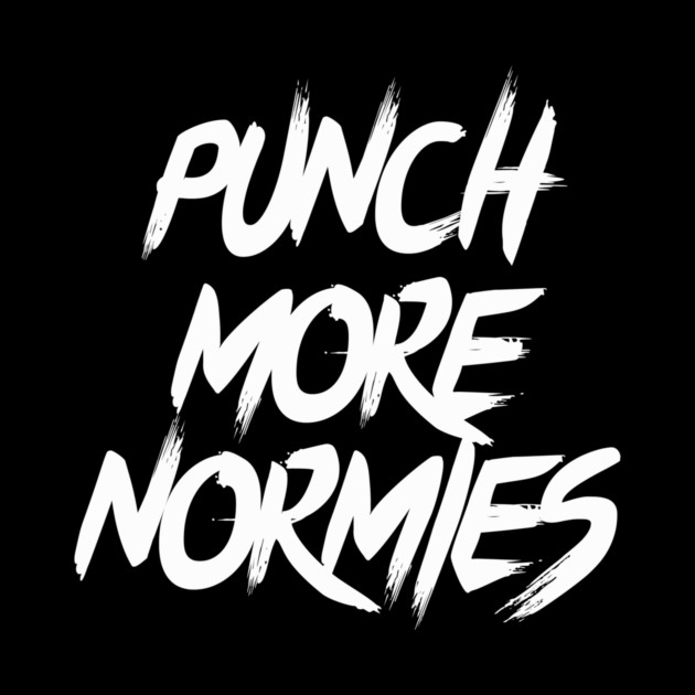 Punch More Normies by dumbshirts