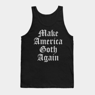 Make America Goth Again Tank Top
