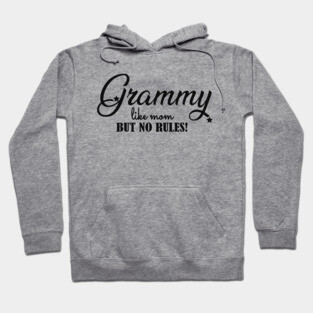 Grammy like mom but no rules ! Hoodie