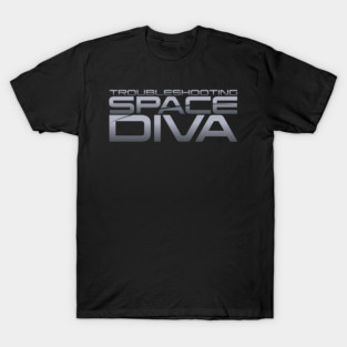 Troubleshooting Space Diva T-Shirt