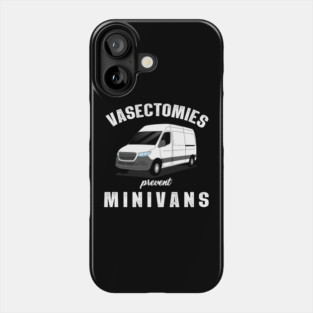 Vasectomy Surgical Medical Doctor Gift Vasectomies Prevent Minivans Phone Case