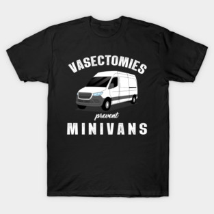 Vasectomy Surgical Medical Doctor Gift Vasectomies Prevent Minivans T-Shirt