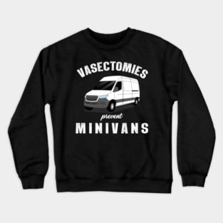 Vasectomy Surgical Medical Doctor Gift Vasectomies Prevent Minivans Crewneck Sweatshirt