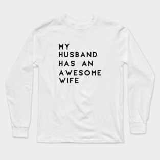 My husband has an awesome wife Long Sleeve T-Shirt