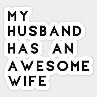 My husband has an awesome wife Sticker