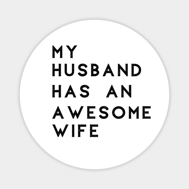 My husband has an awesome wife Magnet by Tshirtiz