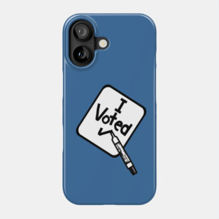 I Voted Sign with Marker Pen Phone Case