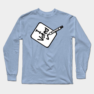 I Voted Sign with Marker Pen Long Sleeve T-Shirt