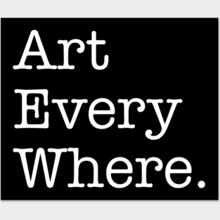 art everywhere Posters and Art