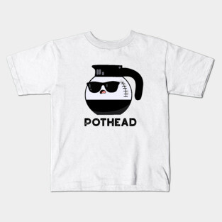 Pothead Cute Coffee Pot Pun Kids T-Shirt