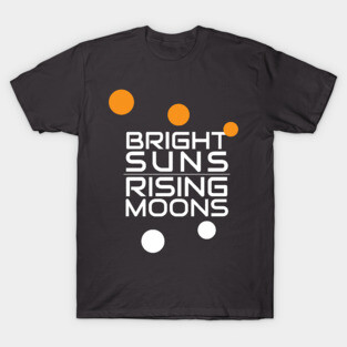 Bright Suns, Rising Moons - English - Galaxy's Edge Inspired T-Shirt