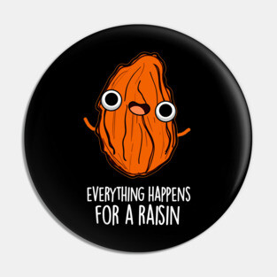 Everything Happens For A Raisin Cute Food Pun Pin