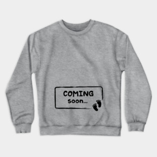 Baby coming soon Crewneck Sweatshirt