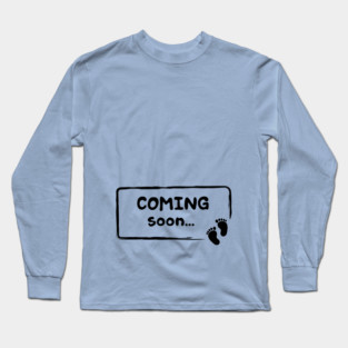 Baby coming soon Long Sleeve T-Shirt