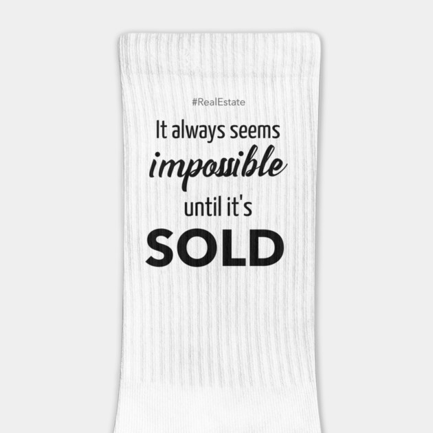 It Always Seems Impossible Until It's SOLD by REG