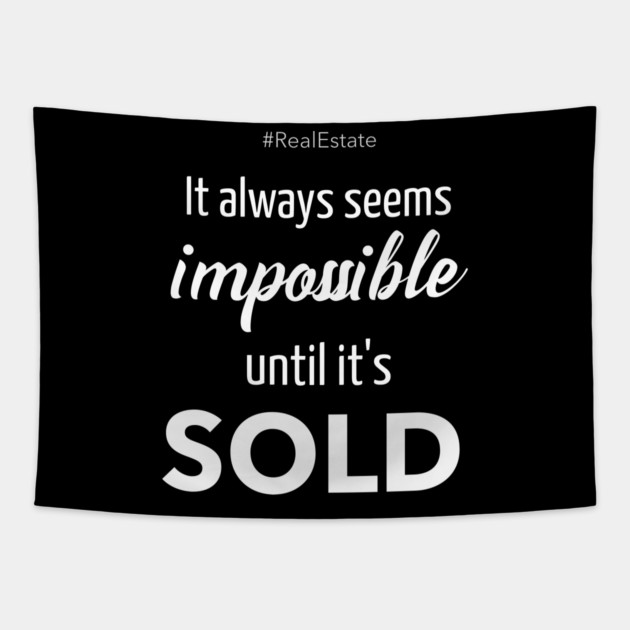It Always Seems Impossible Until It's SOLD - Tapestry by REG