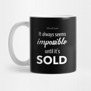 It Always Seems Impossible Until It's SOLD - Mug