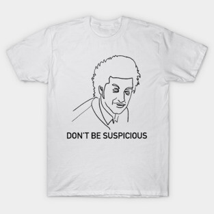Don't Be Suspicious / Tik Tok T-Shirt