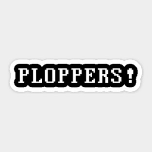 PLOPPERS ! Sticker