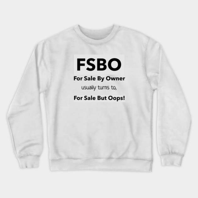 FSBO - For Sale But Oops. Crewneck Sweatshirt by REG