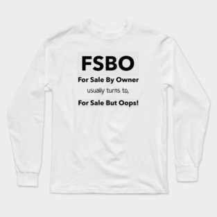 FSBO - For Sale But Oops. Long Sleeve T-Shirt