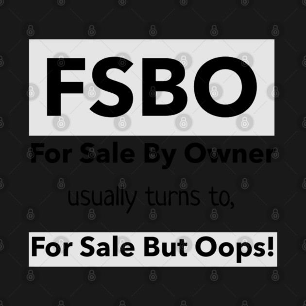FSBO - For Sale But Oops. by REG