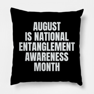 August National Entanglement Awareness Month Pillow