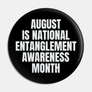 August National Entanglement Awareness Month Pin