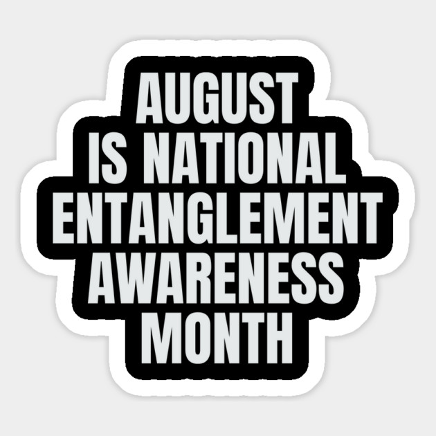 August National Entanglement Awareness Month Magnet by belownormal
