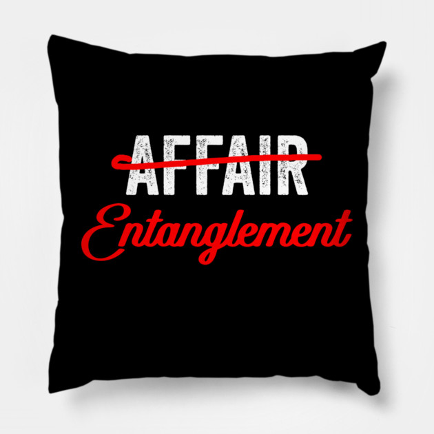 Not An Affair An Entanglement Pillow by belownormal
